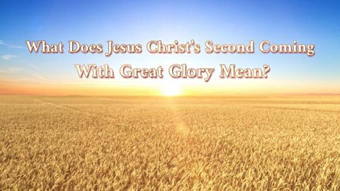 What Does Jesus Christs Second Coming With Great Glory Mean - 